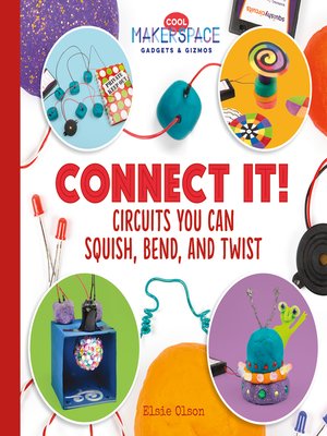 cover image of Connect It! Circuits You Can Squish, Bend, and Twist